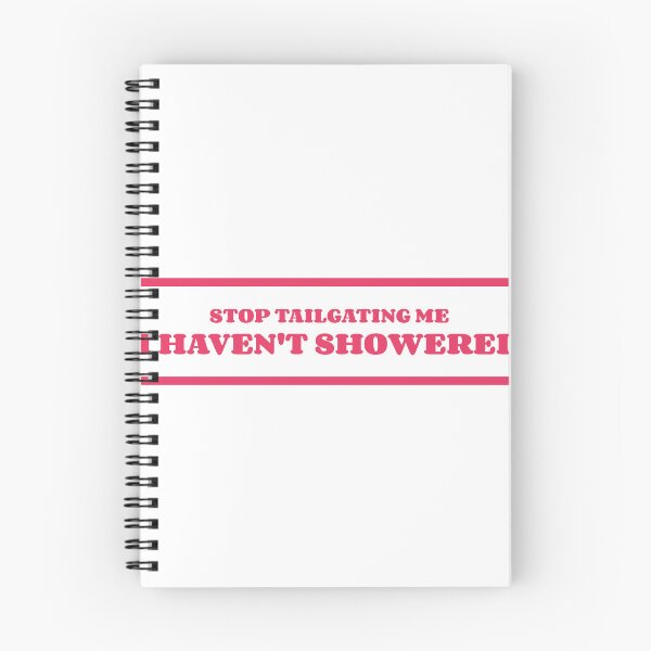 Item preview, Stop Tailgating Me I Haven't Showered Pink designed and sold by SlimyFish.