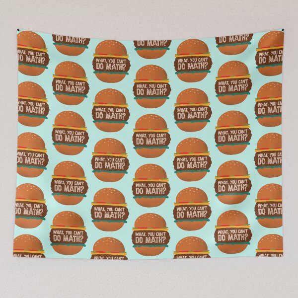 Item preview, What, You Can't Do Math? (Why are you making so many burgers?) designed and sold by Hakuna Ricotta.