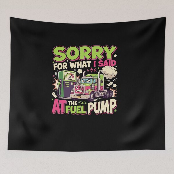 Item preview, Sorry For What I Said At The Fuel Pump Truck Driver designed and sold by AmeliaShirts.