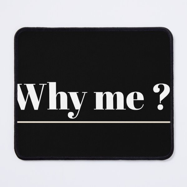 Item preview, Why me ? designed and sold by YouYass410.