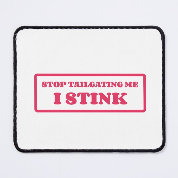 Item preview, Stop Tailgating Me I Stink Pink designed and sold by SlimyFish.