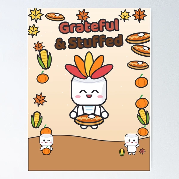 Grateful and Stuffed - Funny Thanksgiving Turkey Marshmallow Pip — Poster by BiMood