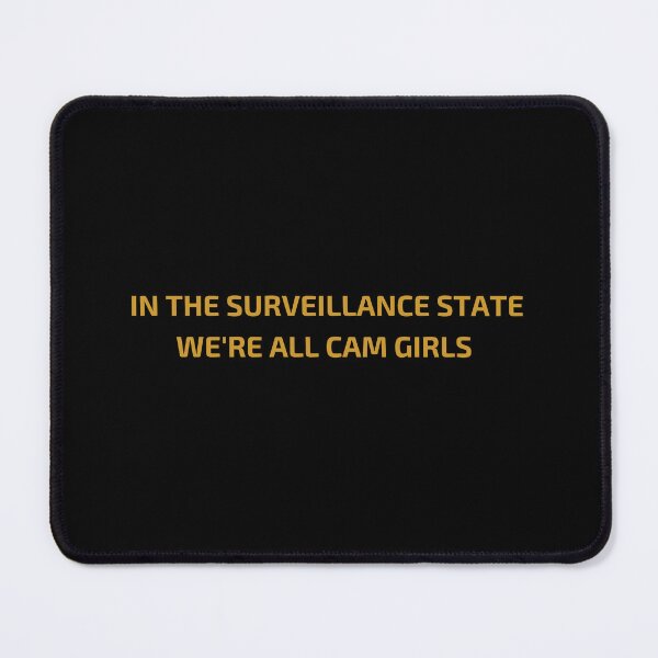 Item preview, In The Surveillance State Were All Cam Girls designed and sold by PetPanache.