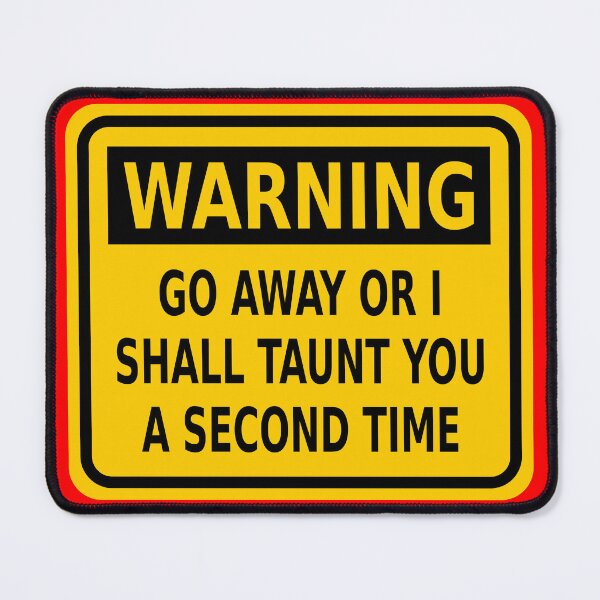 Item preview, Warning: Go Away or I Shall Taunt You a Second Time designed and sold by Karate Octopus.