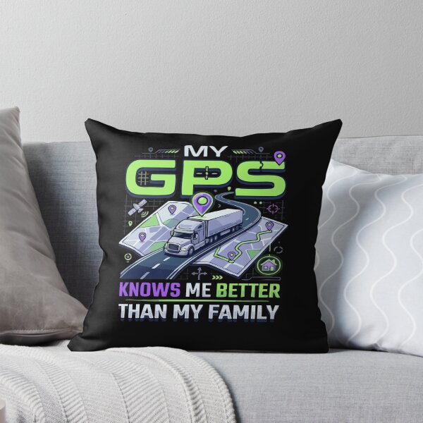 Item preview, My GPS Knows Me Better Than My Family Trucker designed and sold by AmeliaShirts.