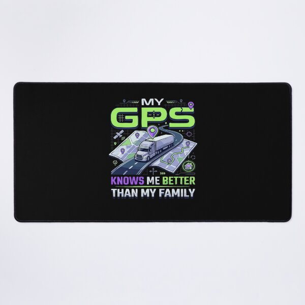 Item preview, My GPS Knows Me Better Than My Family Trucker designed and sold by AmeliaShirts.