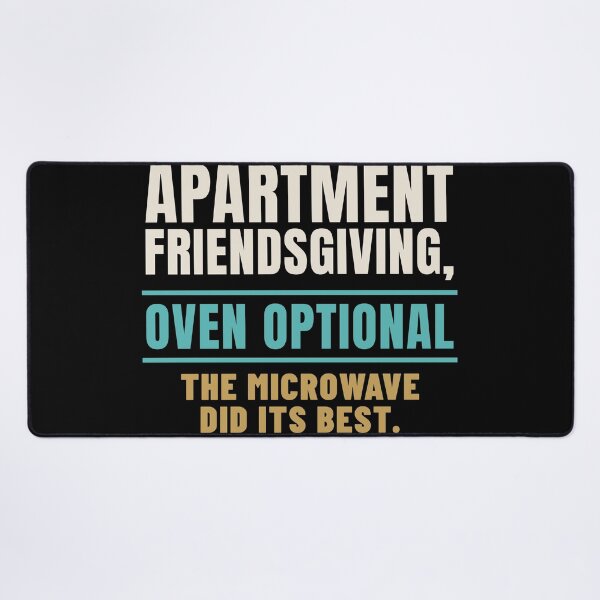 Item preview, Apartment Friendsgiving Oven Optional Renter Humor designed and sold by T-J-WHATEVER.
