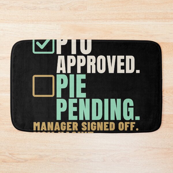 Item preview, PTO Approved Pie Pending Holiday Break Humor designed and sold by T-J-WHATEVER.