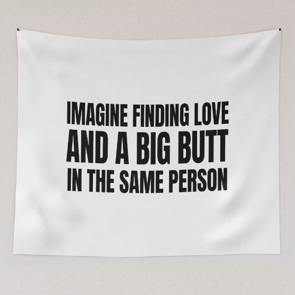 Item preview, Imagine Finding Love And A Big Butt In The Same Person designed and sold by Designart68.