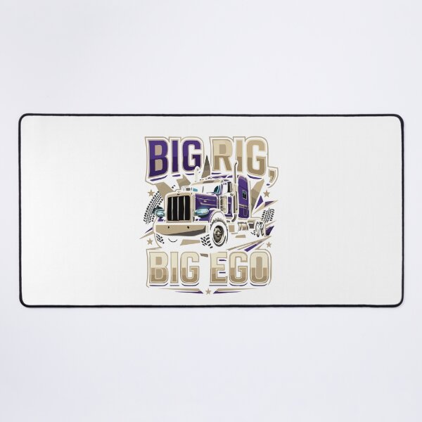 Item preview, Big Rig Big Ego Semi Truck Driver Trucker designed and sold by YASSINE HZ.