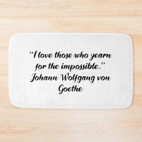 Item preview, I Love Those Who Yearn for the Impossible - Goethe Quote designed and sold by 4ever-Undaunted.
