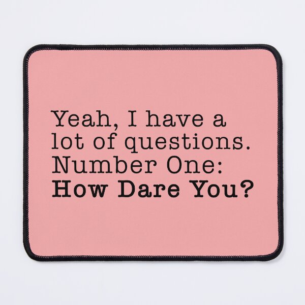 Item preview, The Office Yeah I Have A Lot Of Questions Number One How Dare You designed and sold by colormemaroon.