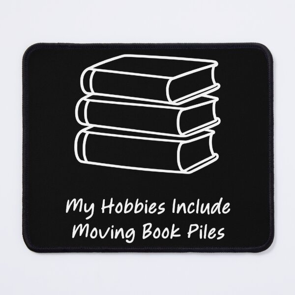 Item preview, My Hobbies Include Moving Book Piles designed and sold by theartfulaspie.