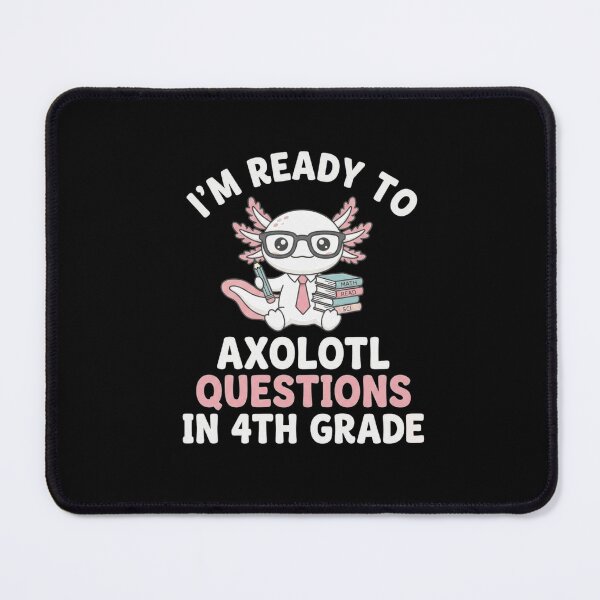 Item preview, Ready to Axolotl Questions in 4th Grade School Design designed and sold by MiALopezArt.