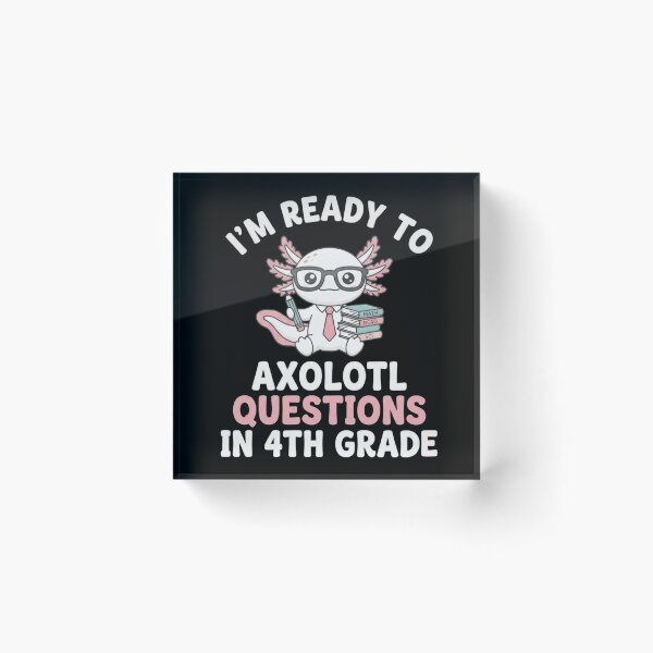 Item preview, Ready to Axolotl Questions in 4th Grade School Design designed and sold by MiALopezArt.