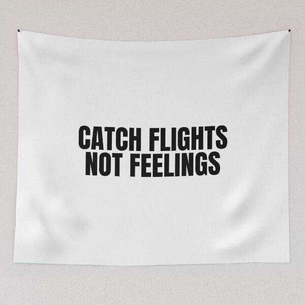 Item preview, Catch Flights Not Feelings designed and sold by Dondonmart.