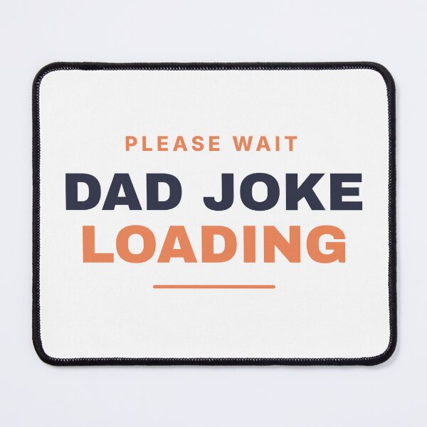 Item preview, Please Wait Dad Joke Loading designed and sold by OnyxPrintsCo.