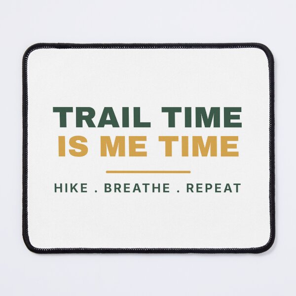 Item preview, Trail Time Is Me Time designed and sold by OnyxPrintsCo.