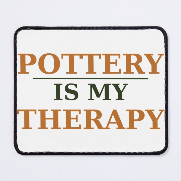 Item preview, Pottery Is My Therapy designed and sold by OnyxPrintsCo.