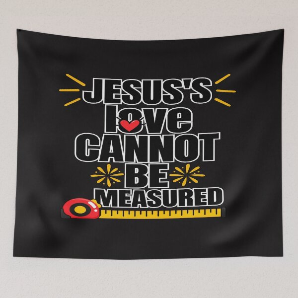 Item preview, Jesus' Love Cannot Be Measured – Christian Faith & Inspirational Design designed and sold by SuperChristTees.