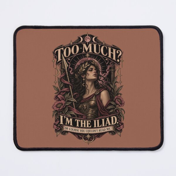 Item preview, Too much! I'm the Iliad. Of course you couldn't read me. designed and sold by LCAustralia.