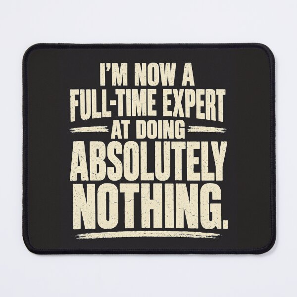 Item preview, Funny Retirement Expert Doing Absolutely Nothing designed and sold by Random Designs.