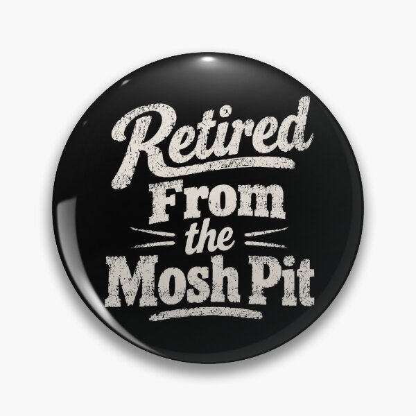 Item preview, Retired From The Mosh Pit designed and sold by ChristopherErn7.