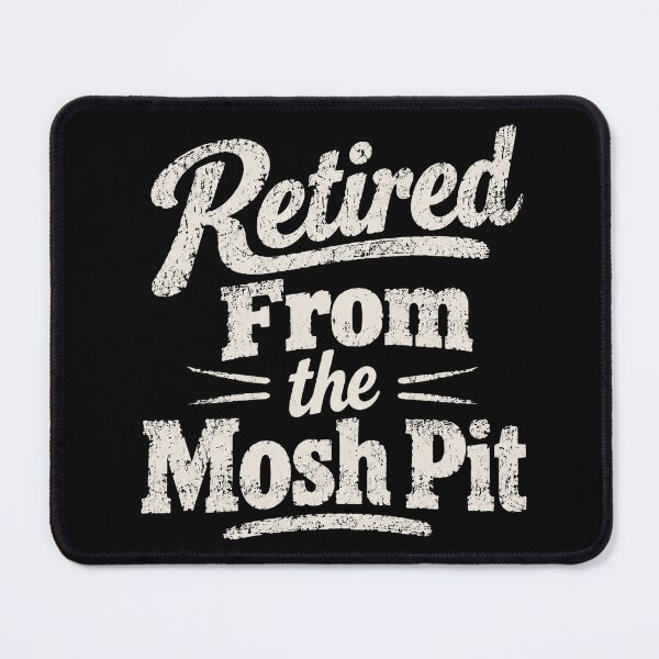Item preview, Retired From The Mosh Pit designed and sold by ChristopherErn7.