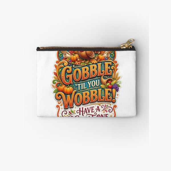 Item preview, Gobble 'til you wobble! Have a great one. designed and sold by likbatonboot.