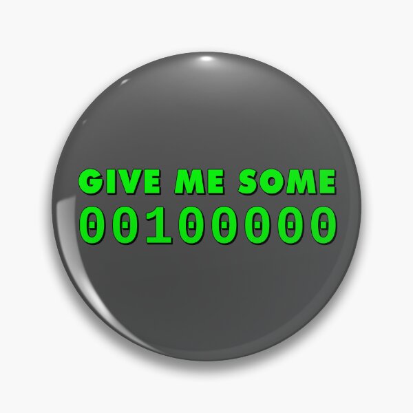 Item preview, Give Me Some 00100000 (Space) designed and sold by Karate Octopus.