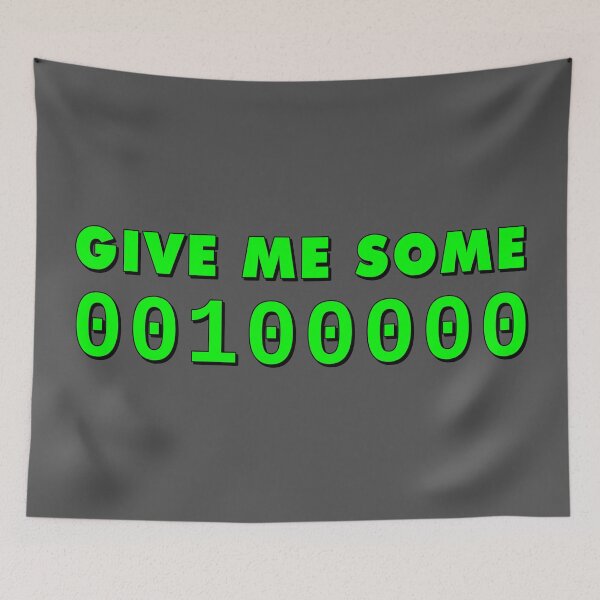 Item preview, Give Me Some 00100000 (Space) designed and sold by Karate Octopus.