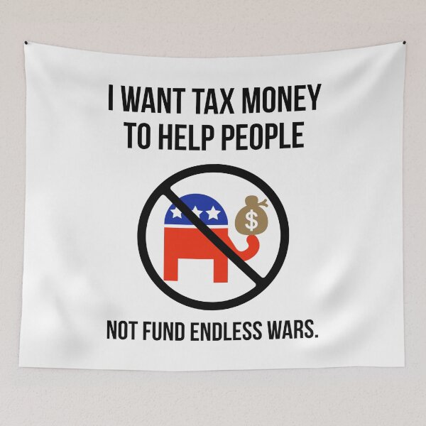 Item preview, I want tax money to help people not fund endless wars. designed and sold by Rachel the Artist .