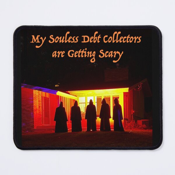 Item preview, My Souless Debt Collectors are Getting Scary designed and sold by 2ndBloom.