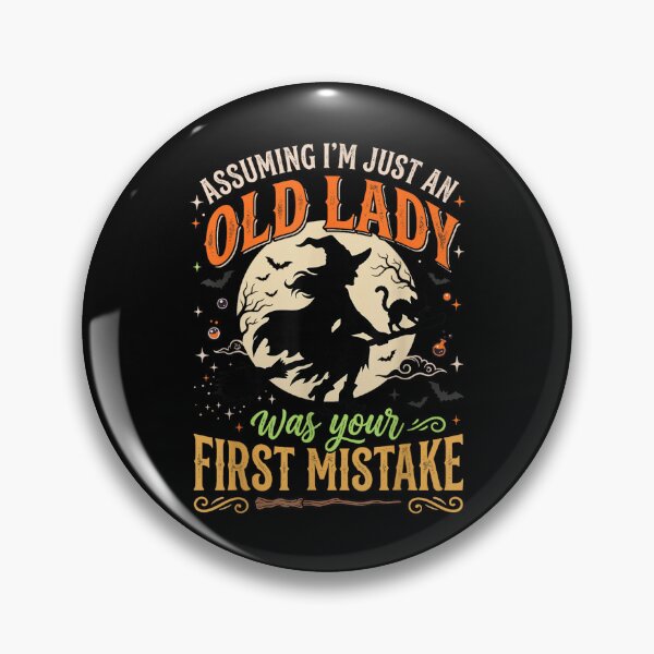 Item preview, Assuming I'm Just an Old Lady was Your First Mistake Witch designed and sold by Denenberg Jardel.