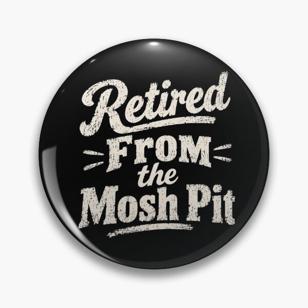 Item preview, Retired From The Mosh Pit designed and sold by ChristopherErn7.