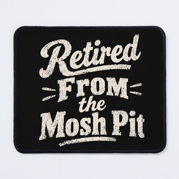 Item preview, Retired From The Mosh Pit designed and sold by ChristopherErn7.