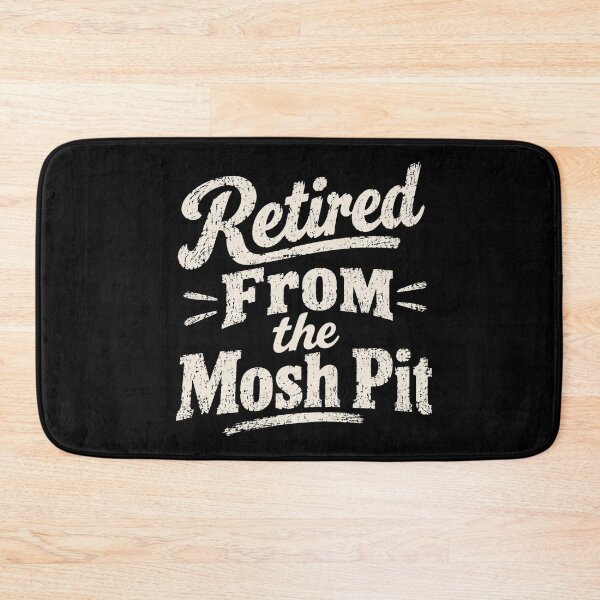 Item preview, Retired From The Mosh Pit designed and sold by ChristopherErn7.