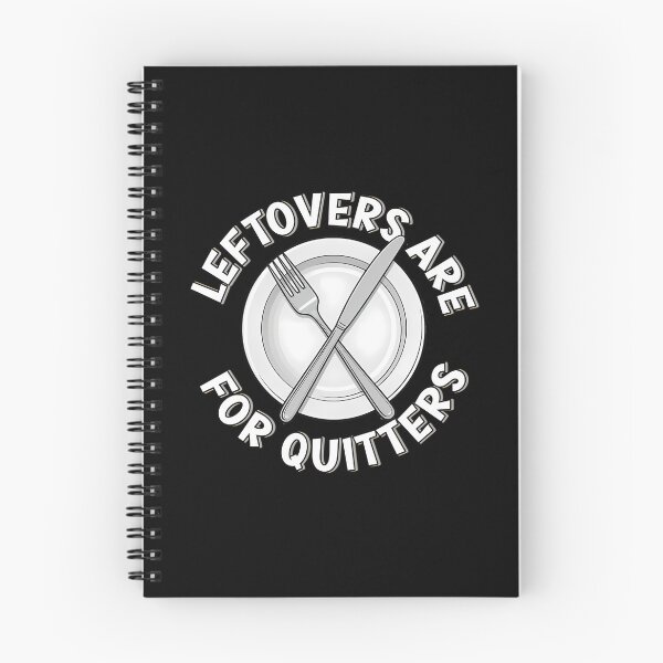 Item preview, Leftovers Are For Quitters A Motivational Food Quote designed and sold by micorilote.