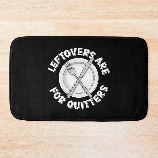 Item preview, Leftovers Are For Quitters A Motivational Food Quote designed and sold by micorilote.