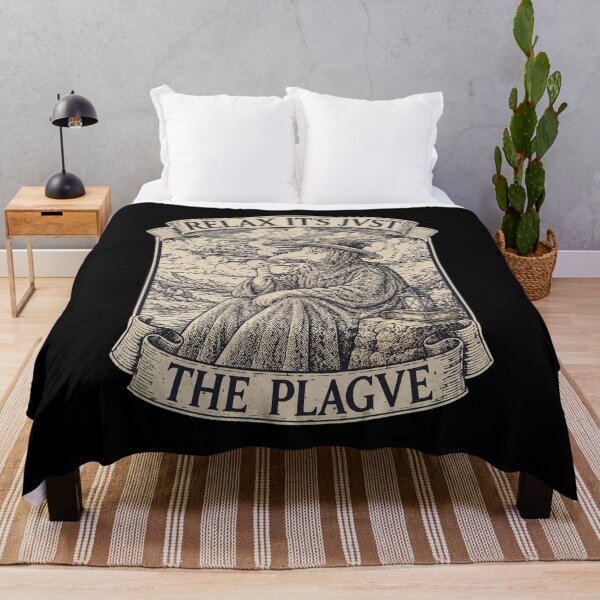 Item preview, Relax Its Just The Plague designed and sold by SusanCurtis95.