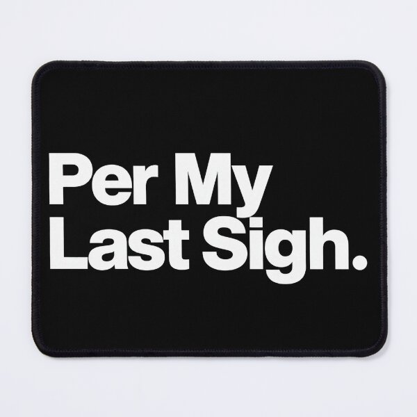 Item preview, Per My Last Sigh Funny Sarcastic Quote Minimalist Typography T-Shirt designed and sold by VaultVibes.