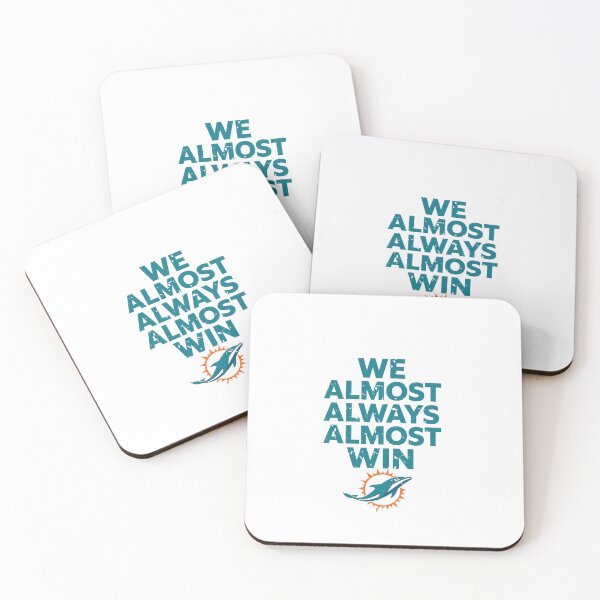 Item preview, Miami Dolphins Tshirts Miami-Dolphins We Almost Always Almost Win designed and sold by TorrieSchoebel.