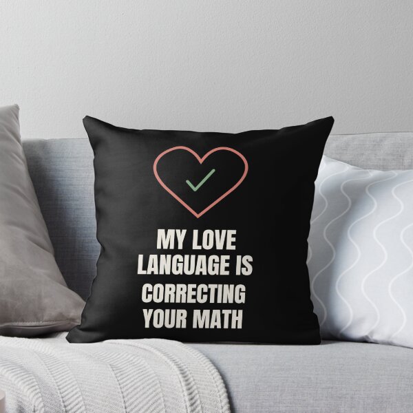 Item preview, My Love Language Is Correcting Your Math Funny designed and sold by The Cozy Design Studio.
