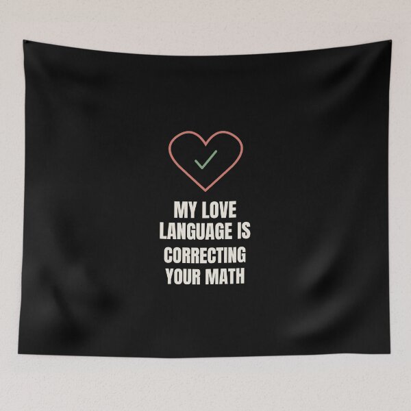 Item preview, My Love Language Is Correcting Your Math Funny designed and sold by The Cozy Design Studio.