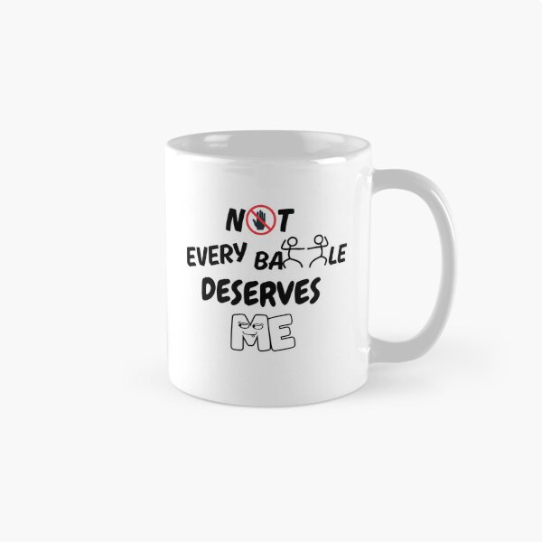 Item preview, Not Every Battle Deserves Me Quote designed and sold by MhyRhiz.