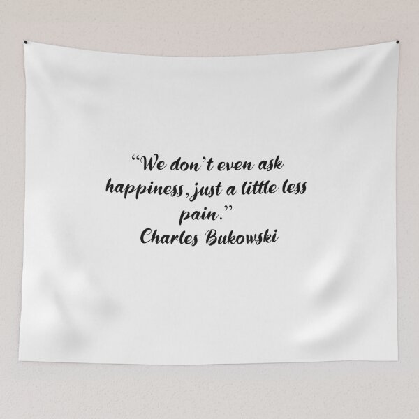 Item preview, Just a Little Less Pain - Charles Bukowski Quote designed and sold by 4ever-Undaunted.