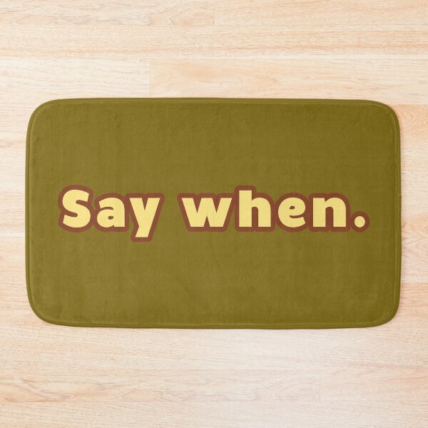 Item preview, Say When designed and sold by Karate Octopus.