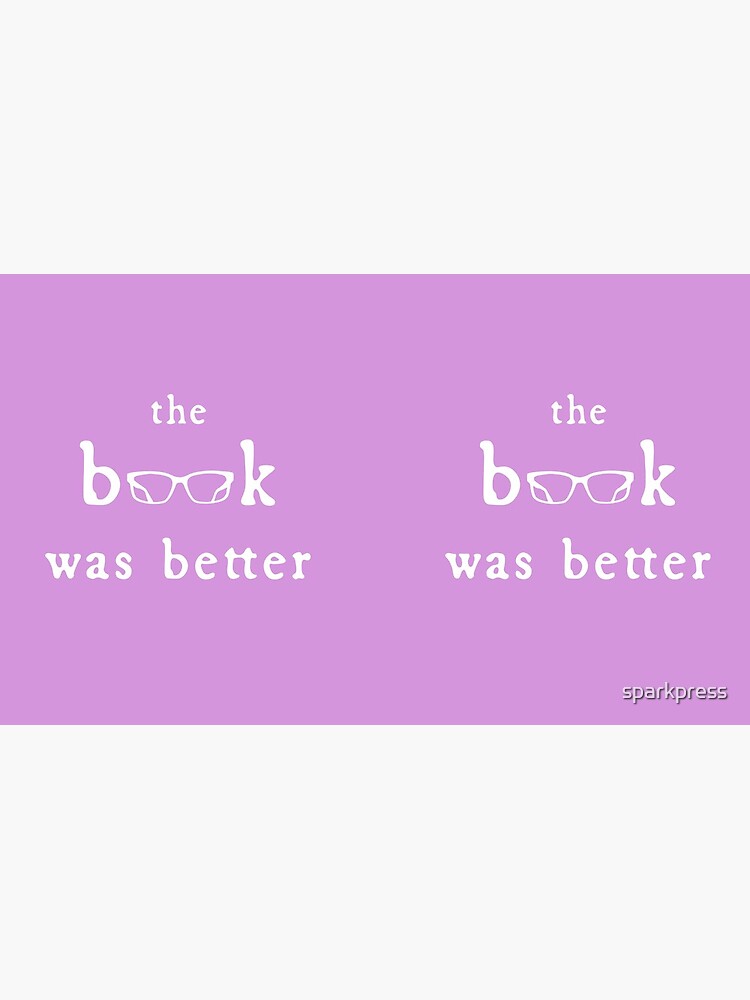 The Book Was Better Design for Book Lovers + Film Fans by sparkpress