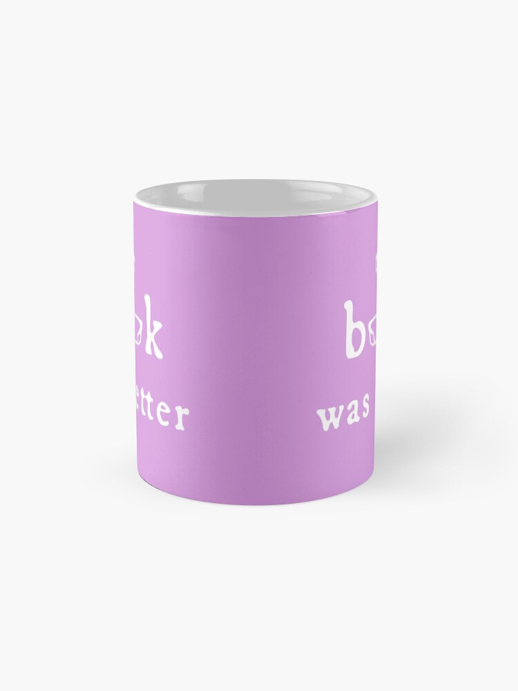 Alternate view of The Book Was Better Design for Book Lovers + Film Fans Coffee Mug