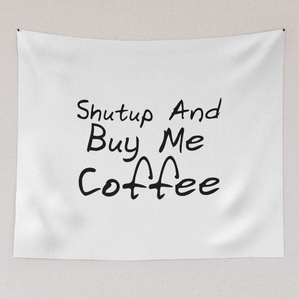 Item preview, Shutup and buy me coffee designed and sold by JohnChocolate.